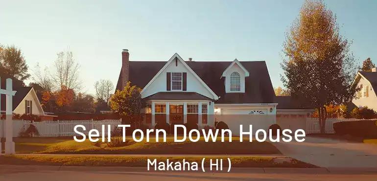  Sell Torn Down House Makaha ( HI )