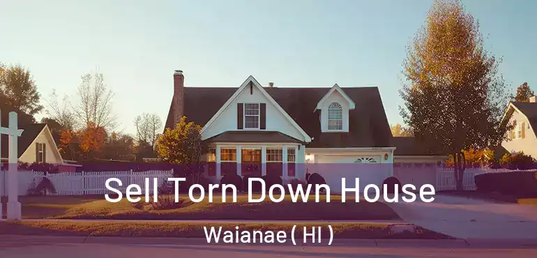  Sell Torn Down House Waianae ( HI )