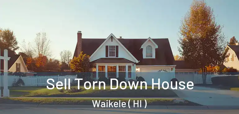 Sell Torn Down House Waikele ( HI )