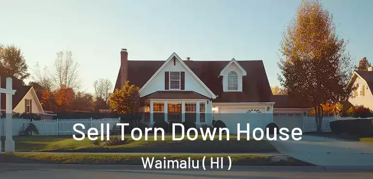  Sell Torn Down House Waimalu ( HI )