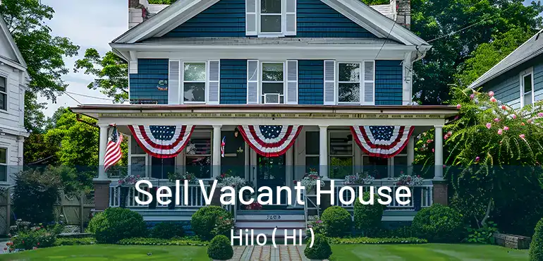  Sell Vacant House Hilo ( HI )