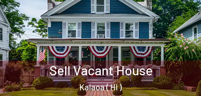  Sell Vacant House Kalaoa ( HI )