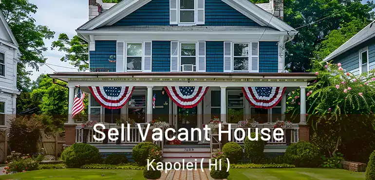  Sell Vacant House Kapolei ( HI )