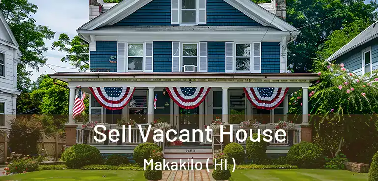  Sell Vacant House Makakilo ( HI )