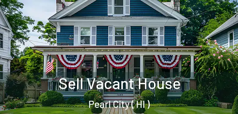  Sell Vacant House Pearl City ( HI )