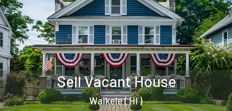  Sell Vacant House Waikele ( HI )