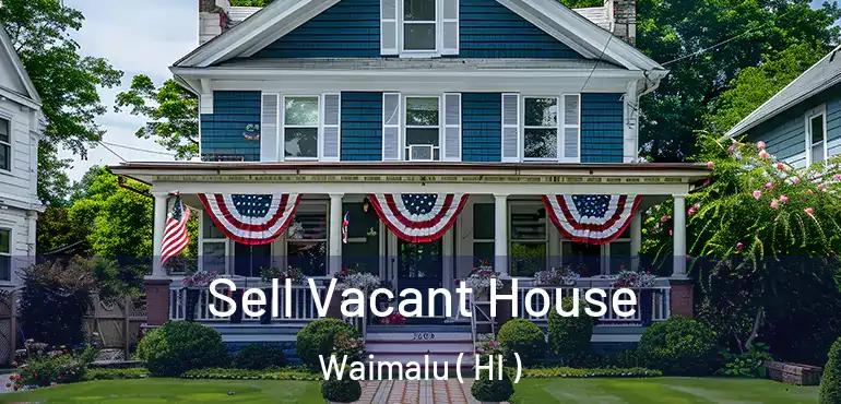  Sell Vacant House Waimalu ( HI )