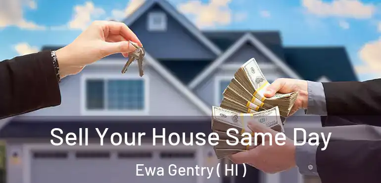  Sell Your House Same Day Ewa Gentry ( HI )