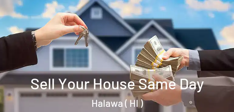  Sell Your House Same Day Halawa ( HI )