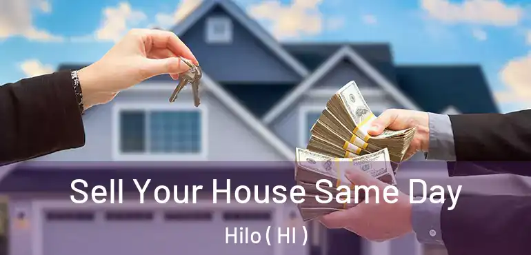  Sell Your House Same Day Hilo ( HI )