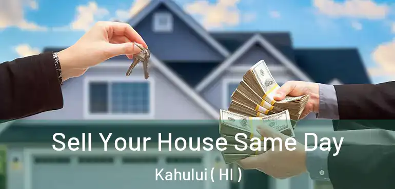  Sell Your House Same Day Kahului ( HI )