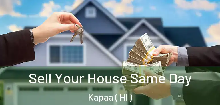  Sell Your House Same Day Kapaa ( HI )