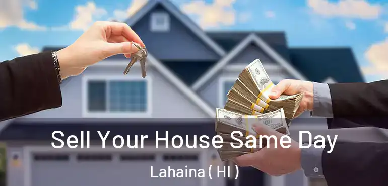  Sell Your House Same Day Lahaina ( HI )