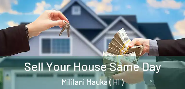  Sell Your House Same Day Mililani Mauka ( HI )