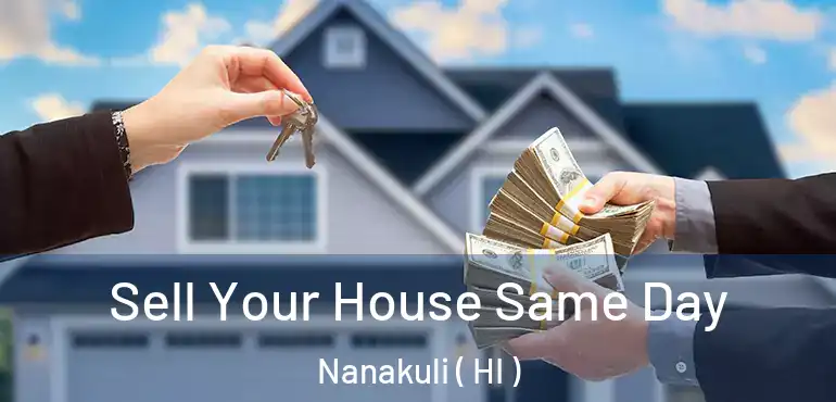  Sell Your House Same Day Nanakuli ( HI )