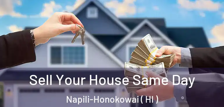  Sell Your House Same Day Napili-Honokowai ( HI )