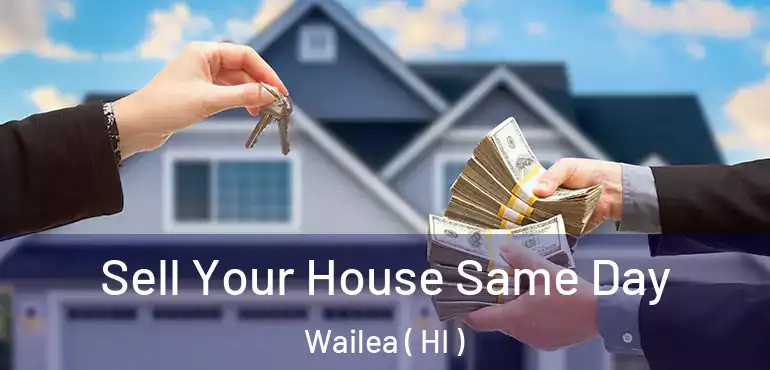  Sell Your House Same Day Wailea ( HI )