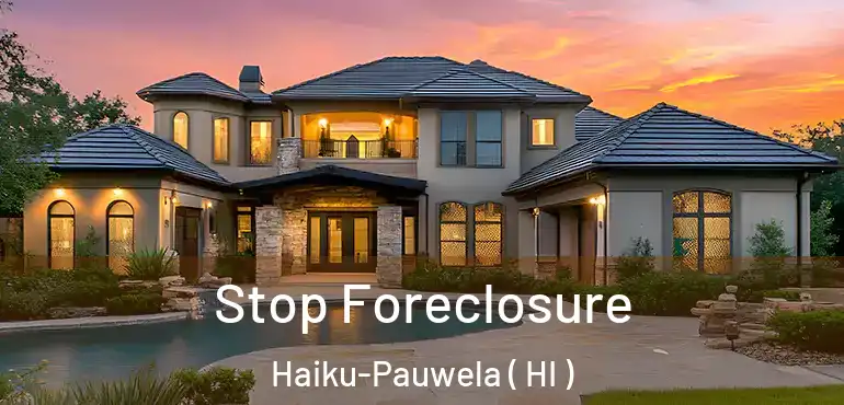 Stop Foreclosure Haiku-Pauwela ( HI )