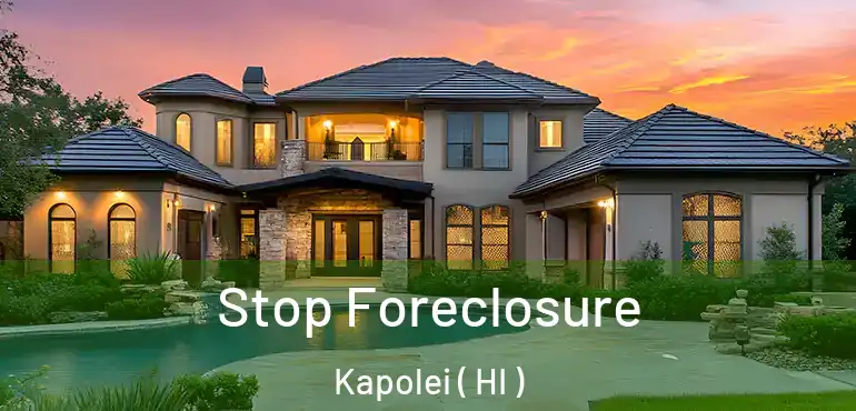 Stop Foreclosure Kapolei ( HI )