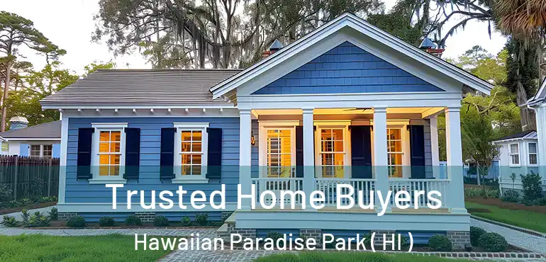  Trusted Home Buyers Hawaiian Paradise Park ( HI )