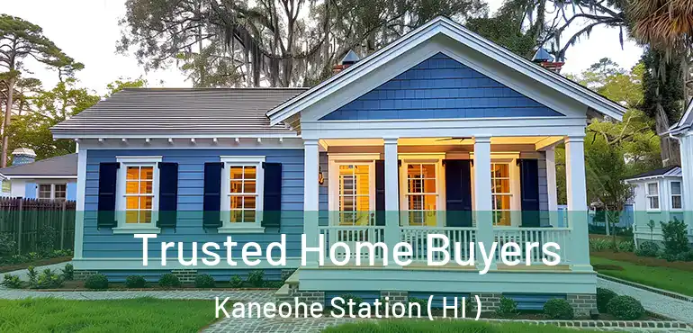  Trusted Home Buyers Kaneohe Station ( HI )