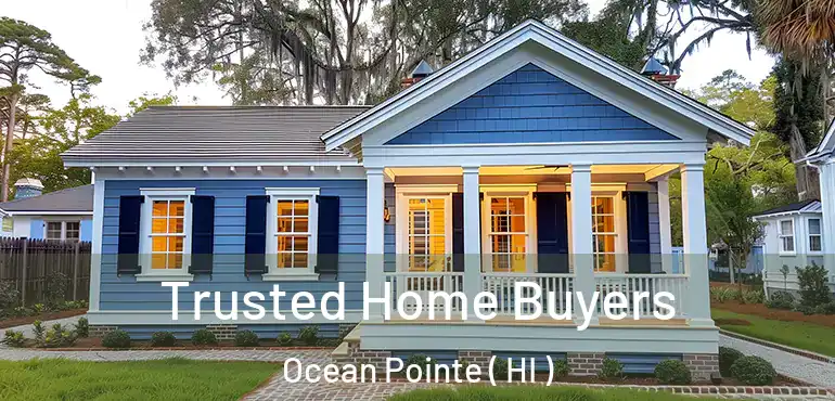  Trusted Home Buyers Ocean Pointe ( HI )