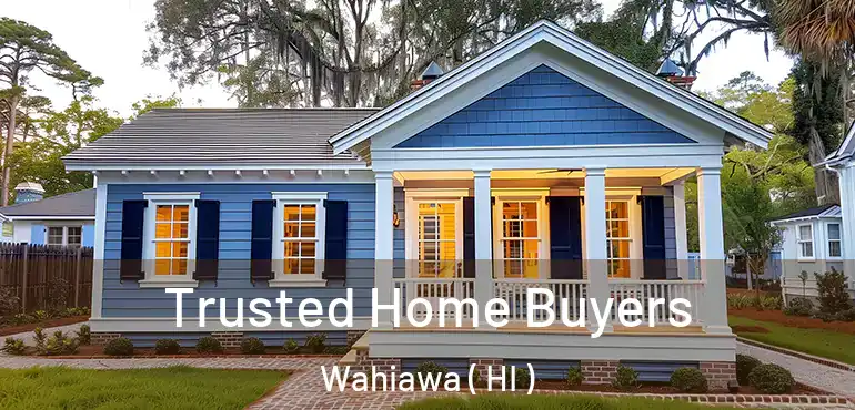  Trusted Home Buyers Wahiawa ( HI )