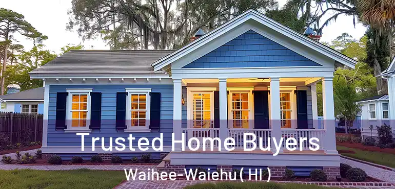  Trusted Home Buyers Waihee-Waiehu ( HI )