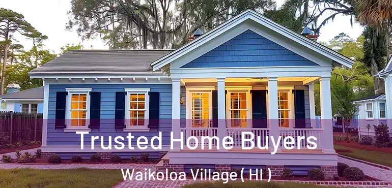  Trusted Home Buyers Waikoloa Village ( HI )