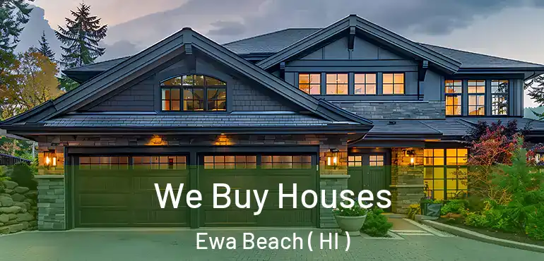  We Buy Houses Ewa Beach ( HI )