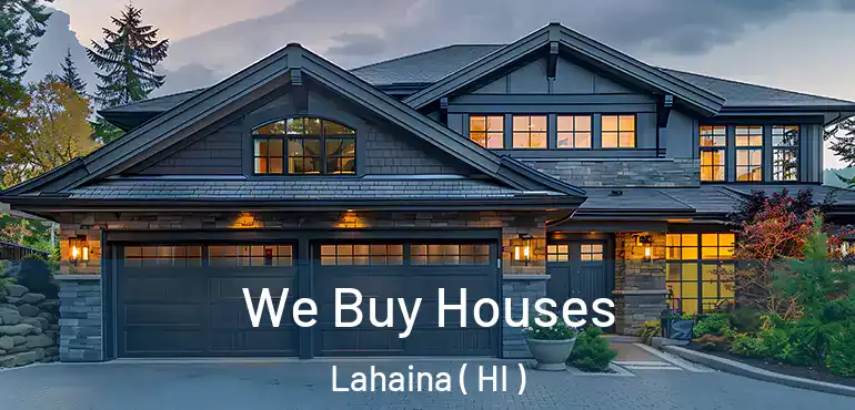  We Buy Houses Lahaina ( HI )