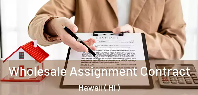  Wholesale Assignment Contract Hawaii ( HI )