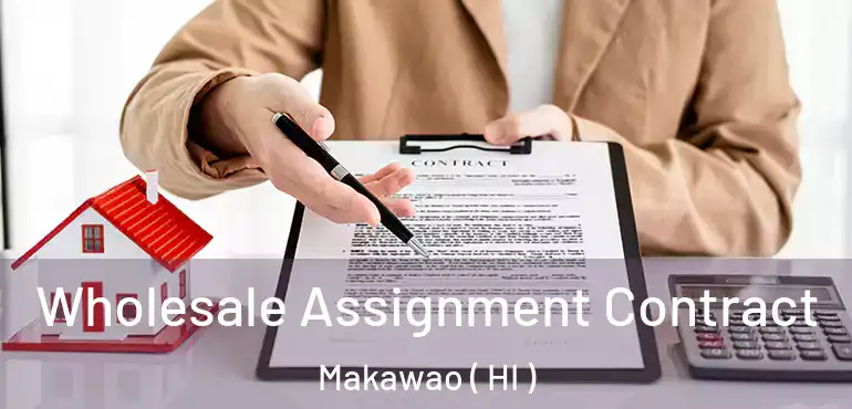  Wholesale Assignment Contract Makawao ( HI )