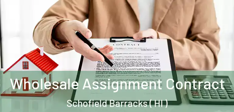  Wholesale Assignment Contract Schofield Barracks ( HI )