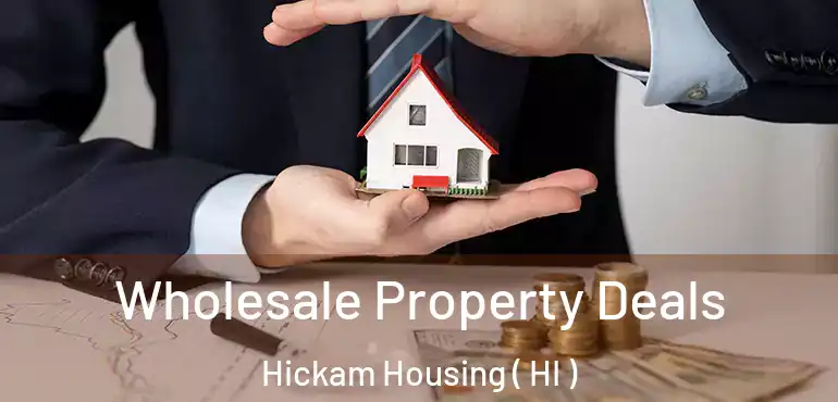  Wholesale Property Deals Hickam Housing ( HI )