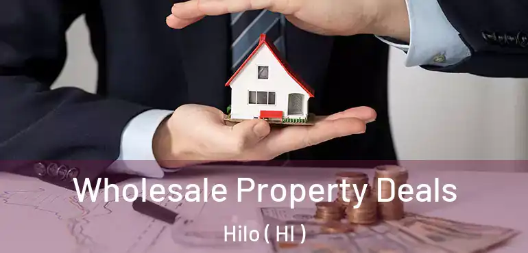  Wholesale Property Deals Hilo ( HI )