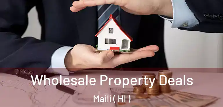  Wholesale Property Deals Maili ( HI )