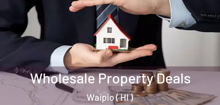  Wholesale Property Deals Waipio ( HI )