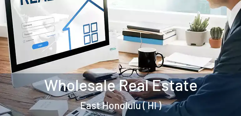  Wholesale Real Estate East Honolulu ( HI )
