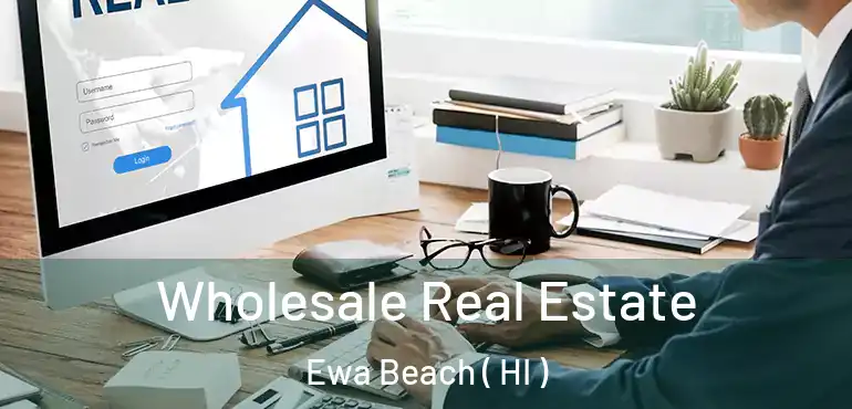  Wholesale Real Estate Ewa Beach ( HI )
