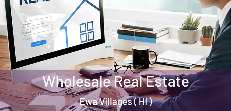  Wholesale Real Estate Ewa Villages ( HI )