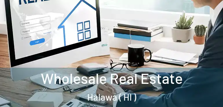  Wholesale Real Estate Halawa ( HI )