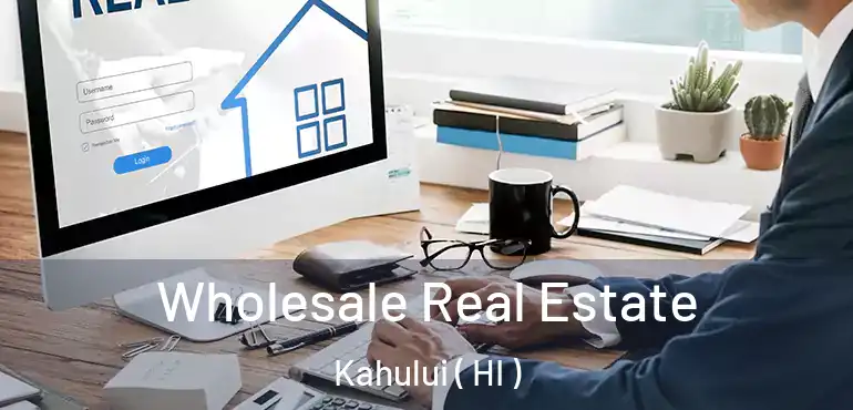  Wholesale Real Estate Kahului ( HI )