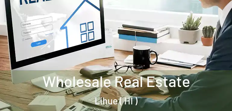  Wholesale Real Estate Lihue ( HI )