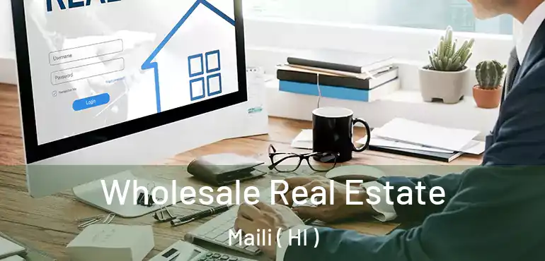  Wholesale Real Estate Maili ( HI )