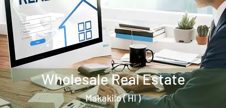  Wholesale Real Estate Makakilo ( HI )