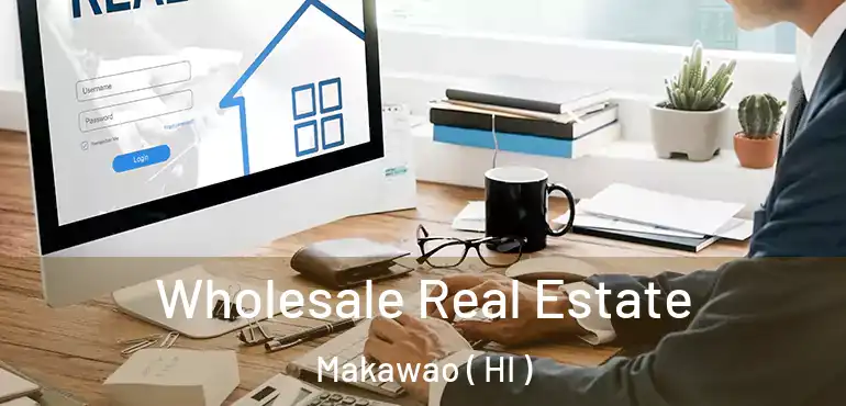  Wholesale Real Estate Makawao ( HI )