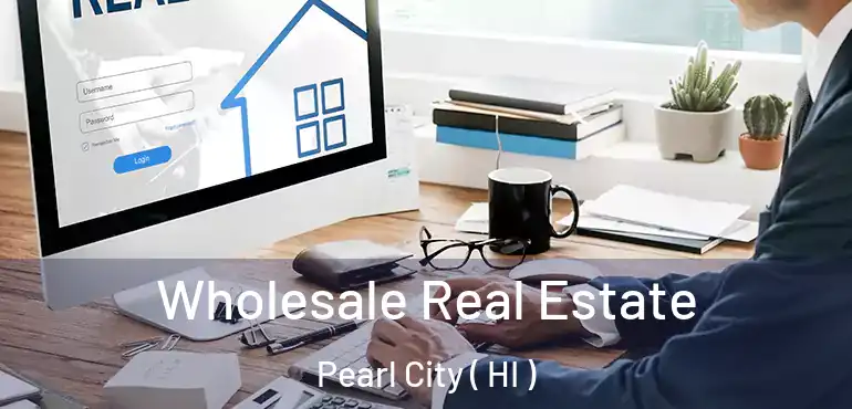  Wholesale Real Estate Pearl City ( HI )