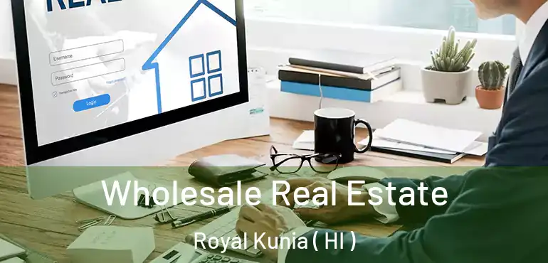  Wholesale Real Estate Royal Kunia ( HI )
