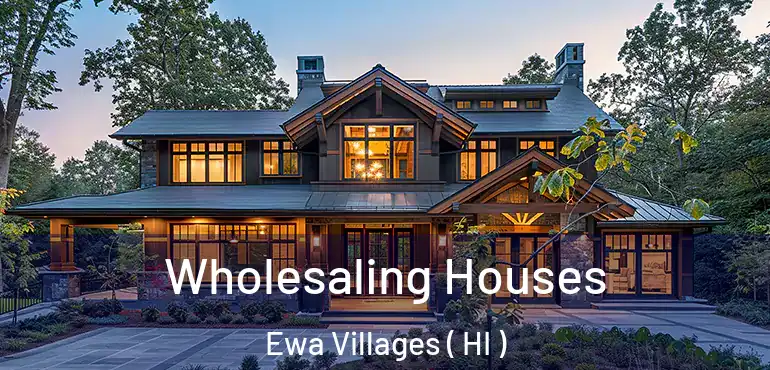  Wholesaling Houses Ewa Villages ( HI )